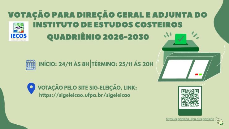 Votação para Direção Geral e Vice-Direção do Instituto de Estudos Costeiros / UFPA - Quadriênio 2026-2030